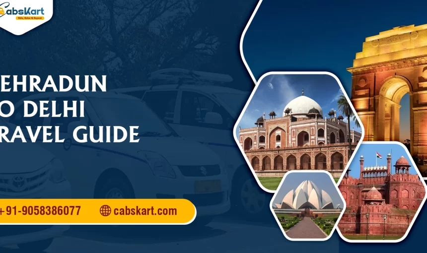 Dehradun to Delhi Travel Guide